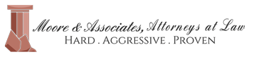 Moore & Associates, Attorneys at Law | Hard . Aggressive . Proven